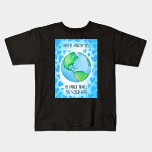 THERE IS NO ONE ID RATHER TRAVEL WITH Kids T-Shirt